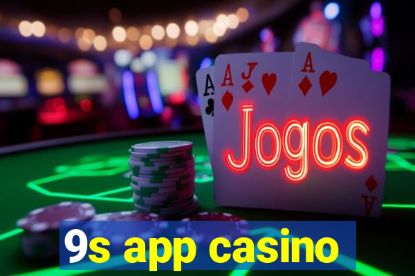 9s app casino